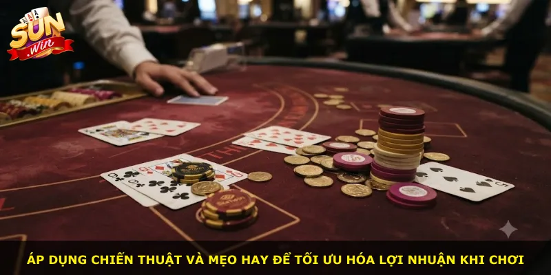 Áp dụng chiến thuật và mẹo hay để tối ưu hóa lợi nhuận khi chơi