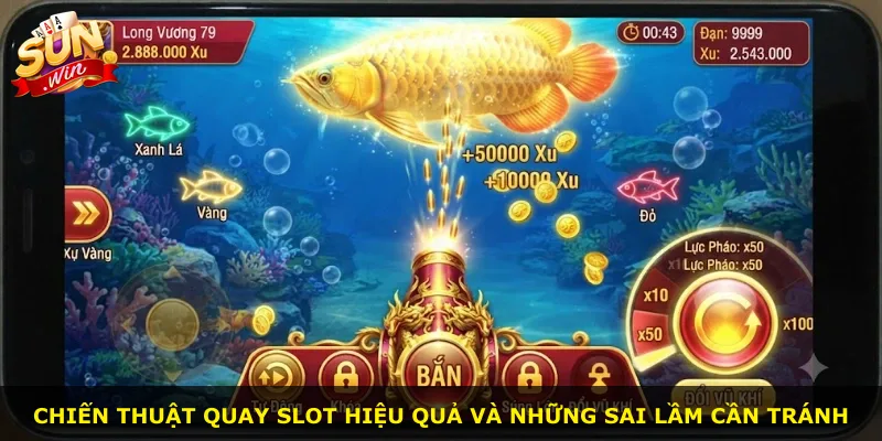 Chiến thuật quay slot hiệu quả và những sai lầm cần tránh