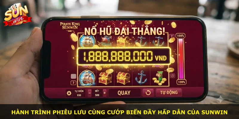 Hành trình phiêu lưu cùng cướp biển đầy hấp dẫn của Sunwin