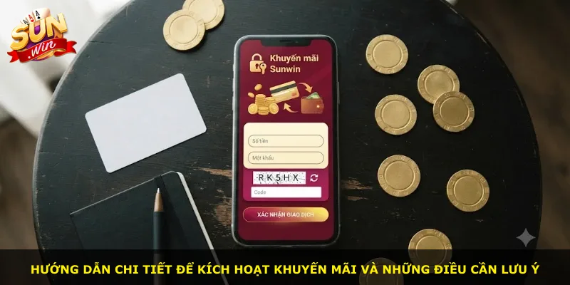 Hướng dẫn chi tiết để kích hoạt khuyến mãi và những điều cần lưu ý