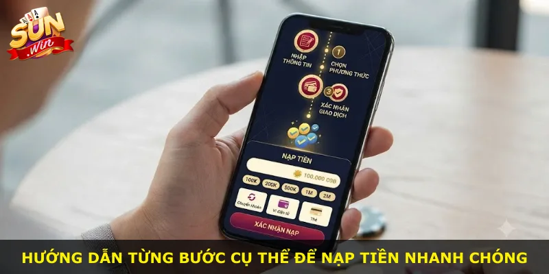 Hướng dẫn từng bước cụ thể để nạp tiền nhanh chóng