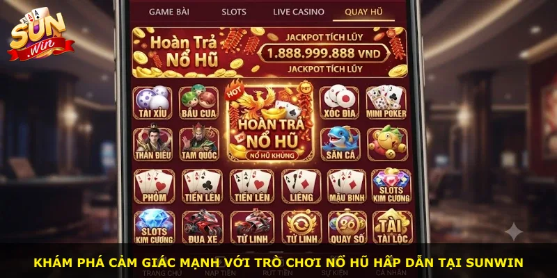 Khám phá cảm giác mạnh với trò chơi nổ hũ hấp dẫn tại Sunwin