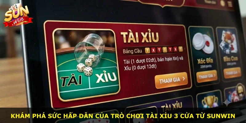 Khám phá sức hấp dẫn của trò chơi tài xỉu 3 cửa từ Sunwin