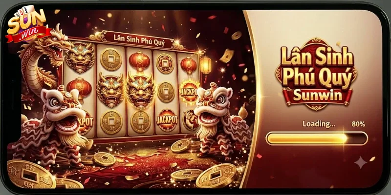 Lân Sinh Phú Quý Sunwin Trải Nghiệm Game Đổi Thưởng Hấp Dẫn Mỗi Ngày