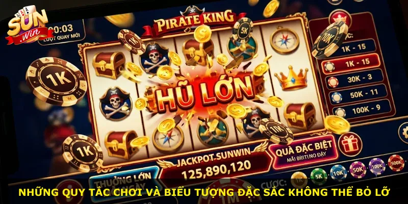 Những quy tắc chơi và biểu tượng đặc sắc không thể bỏ lỡ