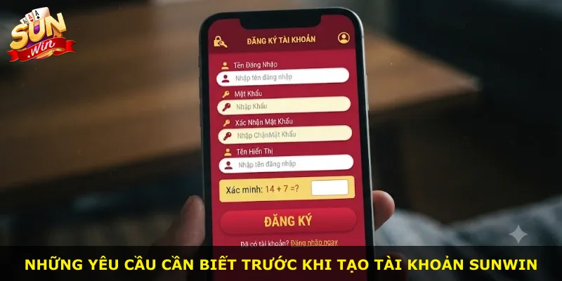 Những yêu cầu cần biết trước khi tạo tài khoản Sunwin