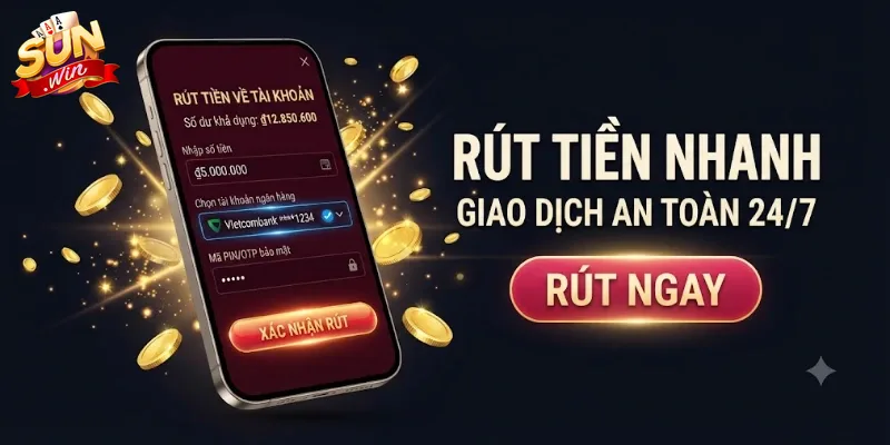 Rút Tiền Sunwin Nhanh Chóng Và An Toàn, Hướng Dẫn Chi Tiết Từng Bước