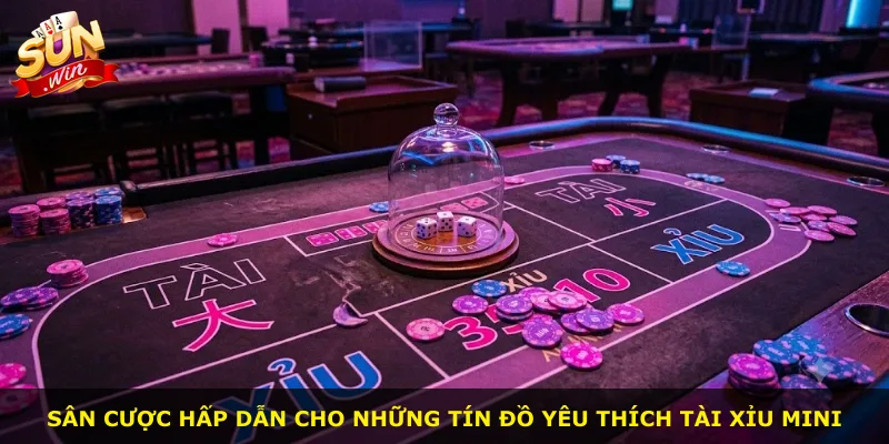 Sân cược hấp dẫn cho những tín đồ yêu thích tài xỉu mini