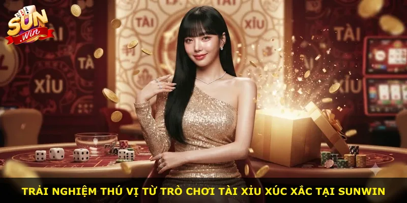 Trải nghiệm thú vị từ trò chơi tài xỉu xúc xắc tại Sunwin